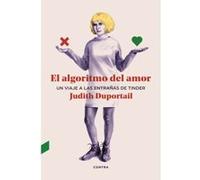 El algoritmo del amor/ The Algorithm of Love: Un viaje a las entrañas de Tinder/ A Trip to the Bowels of Tinder