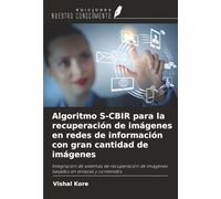 Algoritmo S-CBIR para la recuperación de imágenes en redes de información con gran cantidad de imágenes: Integración de sistemas de recuperación de imágenes basados en enlaces y contenidos