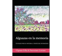 Alguazas en la memoria.: Un paseo por su historia a través del patrimonio