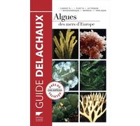 Algues des mers d'Europe Près de 300 espèces décrites - Jacqueline Cabioc'h - Delachaux et niestlé - broché - Guide