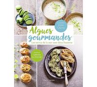 Algues gourmandes: Les vertus de la mer sont dans l'assiette!