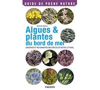 Algues & plantes du bord de mer. Observer et reconnaître 50 espèces de notre littoral