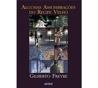 Algumas Assombrações Do Recife Velho Gilberto Freyre (Auteur)
