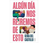 Algún día nos reiremos de esto/ Someday We'll Laugh About All of This