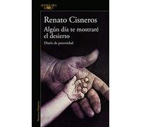 Algún Día Te Mostraré El Desierto / One Day I'll Show You The Desert