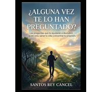 ¿Alguna vez te lo han preguntado?: Las preguntas que te ayudarán a descubrir quién eres, sanar tu vida y encontrar tu propósito