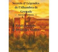 ALHAMBRA: Voyage au cœur des pierres, des parfums et des secrets andalous