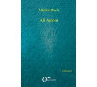 Ali Amour - Michèle Bayar - Orizons - broché - Roman