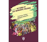 Ali Baba Et Les Quarante Voleurs: Fransızca - Türkçe Bakışımlı Hikayeler