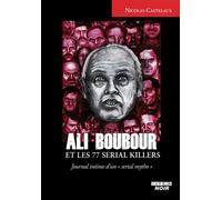 Ali boubour et les 77 serial killers Journal intime d’un « serial mytho » - Nicolas Castelaux - Camion Blanc Eds - broché - Journal
