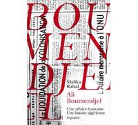 Ali Boumendjel (1919-1957) - Une Affaire Française, Une Histoire Algérienne