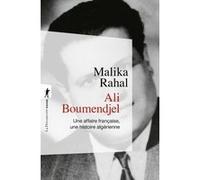 Ali Boumendjel - Une affaire française, une histoire algérienne Malika Rahal (Auteur)