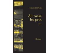 Ali casse les prix - Gilles Bornais - Grasset - broché - Roman