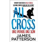 James Patterson – Ali Cross: Like Father, Like Son