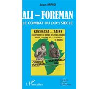 Ali - Foreman. Le combat du (XXe) siècle Le combat du (Xxème) siècle - Jean Mpisi - L'harmattan - broché - Guide