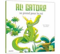 Ali gatore se prend pour le roi Yann Walcker (Auteur), Ewen Blain (Illustration)