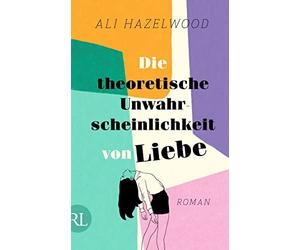 Ali Hazelwood C Die theoretische Unwahrscheinlichkeit von Liebe - Die de (Poche)