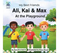 Ali, Kai & Max at the Playground: A Heartwarming Children’s Adventure Book of Friendship, Kindness, Diversity, and Belonging (with Bonus Audiobook & eBook)