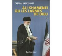 Fariba Hachtroudi – Ali Khamenei ou Les larmes de Dieu – Essai – Broché