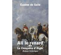 Ali le renard ou la Conquête d’Alger, Roman historique