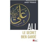 Ali, le secret bien gardé Mohammad Ali Amir Moezzi (Auteur)