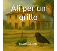 Ali per un grillo: Ognuno ha qualcosa di speciale, anche se all'inizio non lo sa.