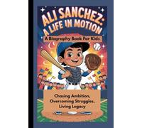 ALI SANCHEZ: A Life in Motion - Chasing Ambition, Overcoming Struggles, Living Legacy