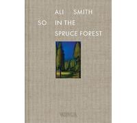 Ali Smith So in the Spruce Forest /anglais