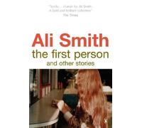 Ali Smith The First Person and Other Stories (Poche)