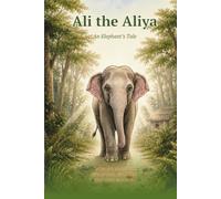 Ali the Aliya: An Elephant’s Tale