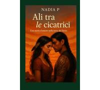Ali tra le cicatrici: Una storia d'amore nella terra dei Sioux