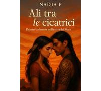 Ali tra le cicatrici: Una storia d'amore nella terra dei Sioux