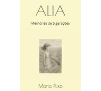 ALIA: Memórias de 5 gerações