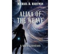 Aliaa of the Weave: A Sci-Fi Fantasy
