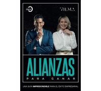 Alianzas Para Ganar: Una Guía Imprescindible Para El Éxito Empresarial