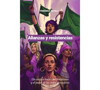 Alianzas y resistencias: Un viaje a través del feminismo y el poder de las redes de mujeres