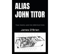 Alias John Titor: Time-Travel And The 2024 Election