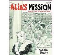 Mark Alan Stamaty – Alia's Mission: Saving the Books of Iraq
