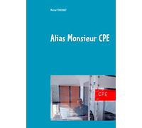 Alias Monsieur CPE: Conseiller Principal d'Education : un métier, des identités professionnelles