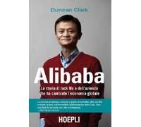 Alibaba. La Storia Di Jack Ma E Dell'azienda Che Ha Cambiato L'economia Globale