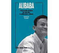 Alibaba: L'incroyable histoire de Jack Ma, le milliardaire chinois