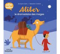 Aliber, le dromadaire des mages - La parole des animaux TRICONTINE (Auteur), Sébastien Chebret (Illustration)