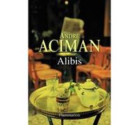 Ali ndré Aciman – Alibis – Roman – Broché