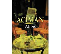 Ali ndré Aciman – Alibis – Roman – Broché