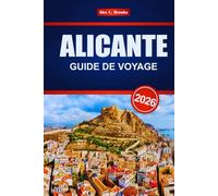 ALICANTE GUIDE DE VOYAGE 2026: Découvrez le tourisme et les activités de plage sur la côte espagnole