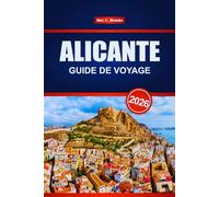 ALICANTE GUIDE DE VOYAGE 2026: Découvrez le tourisme et les activités de plage sur la côte espagnole
