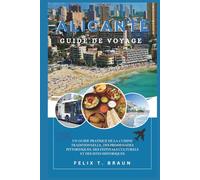 Alicante Guide De Voyage 2026: Un guide pratique de la cuisine traditionnelle, des promenades pittoresques, des festivals culturels et des sites historiques
