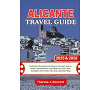 Alicante Travel Guide 2025 & 2026: Essential Information to Discover the port city on Spain's southeastern Costa Blanca Like a Local, Complete with Insider Tips and a Detailed Map