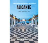 Alicante Travel Guide 2026-2027: Live the Mediterranean Rhythm - Not Just Visit It