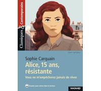 Alice, 15 ans, résistante - Classiques et Contemporains: Vous ne m'empêcherez jamais de rêver
